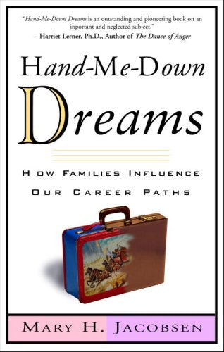 Hand-Me-Down Dreams: How Families Influence Our Career Paths and How We Can Reclaim Them