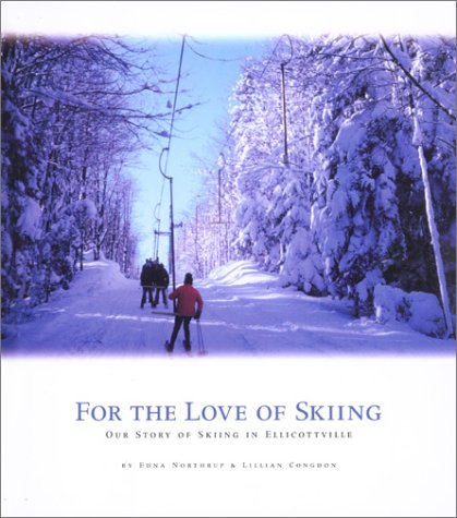 For the Love of Skiing; Our Story of Skiing in Ellicottville