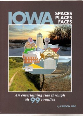 Iowa Spaces Places Faces, an Entertaining Ride Through All 99 Counties