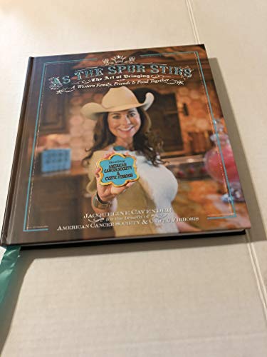 As the Spur Stirs: The Art of Bringing a Western Family, Friends & Food Together