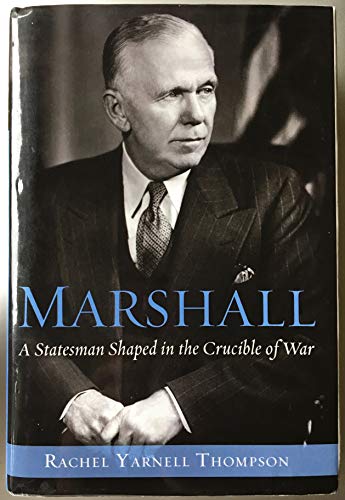 Marshall: A Statesman Shaped in the Crucible of War