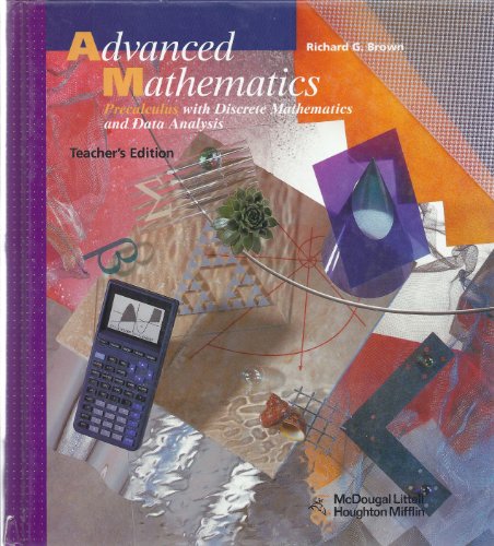 Advanced Mathematics: Precalculus with Discrete Mathematics and Data, Analysis, Teacher Edition