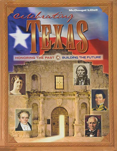 Celebrating Texas: Honoring the Past and Building the Future (McDougal Littell Celebrating Texas)
