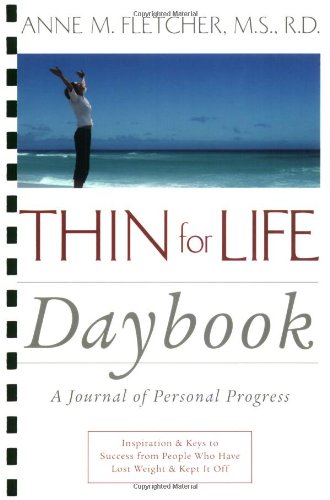 Thin for Life Daybook: A Journal of Personal Progress-Inspiration & Keys to Success from People Who Have Lost Weight & Kept It Off
