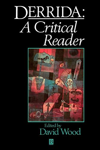 Derrida: A Critical Reader (Blackwell Critical Reader)