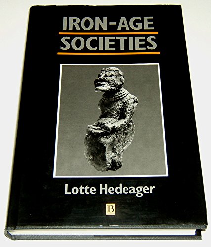 Iron-Age Societies: From Tribe to State in Northern Europe, 500 Bc to Ad 700 (Social Archaeology)