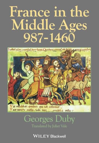 France in the Middle Ages 987-1460: From Hugh Capet to Joan of Arc (History of France)