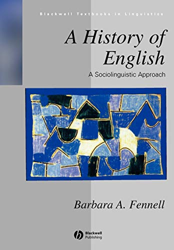 A History of English: A Sociolinguistic Approach (Blackwell Textbooks in Linguistics)