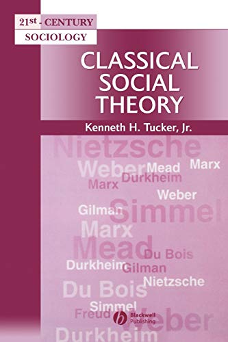 Classical Social Theory: A Contemporary Approach (21st Century Sociology)