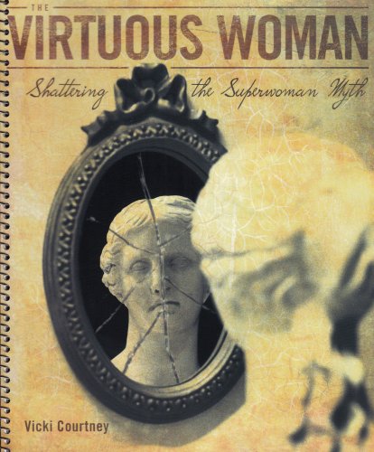 The Virtuous Woman: Shattering the Superwoman Myth (Workbook Journal)