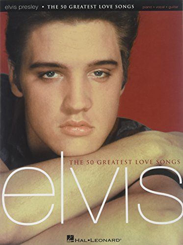 Elvis Presley - The 50 Greatest Love Songs Piano, Vocal and Guitar Chords