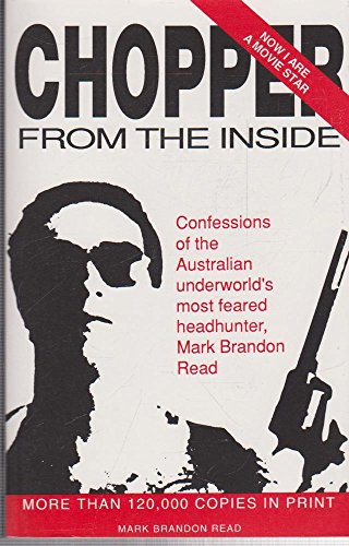 Chopper, from the inside: The confessions of Mark Brandon Read