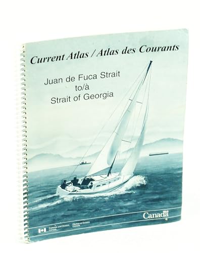 Current Atlas/Atlas des Courants Juan de Fuca Strait to Strait of Georgia English/French Edition