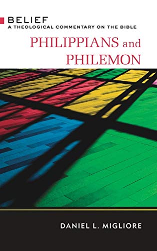 Philippians and Philemon: Belief: A Theological Commentary on the Bible
