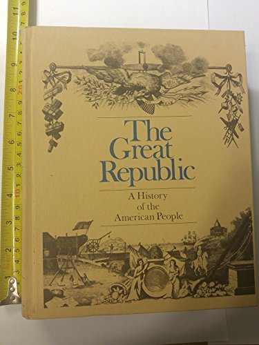 The Great Republic: A history of the American people