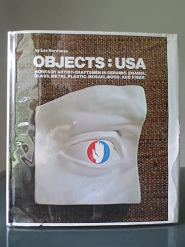 Objects U.S.A.: Works by Artist-Craftsmen in Ceramic, Enamel, Glass, Metal, Plastic, Mosaic, Wood and Fiber