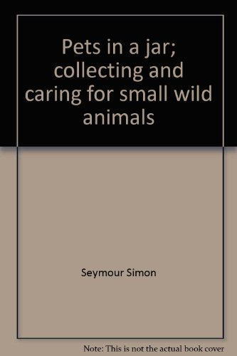 Pets in a Jar: Collecting and Caring for Small Wild Animals