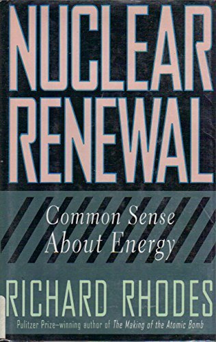 Nuclear Renewal: Common Sense About Energy