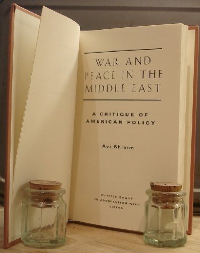 War and Peace in the Middle East: A Critique of American Policy