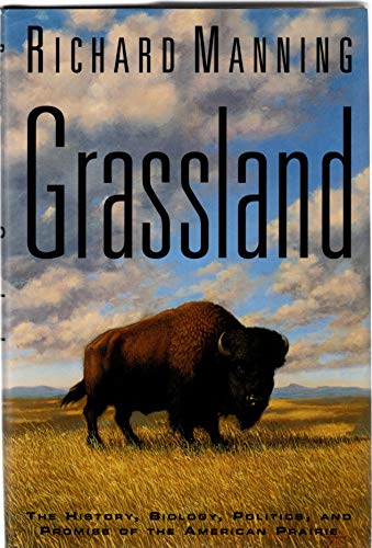 Grassland: The History, Biology, Politics, and Promise of the American Prairie
