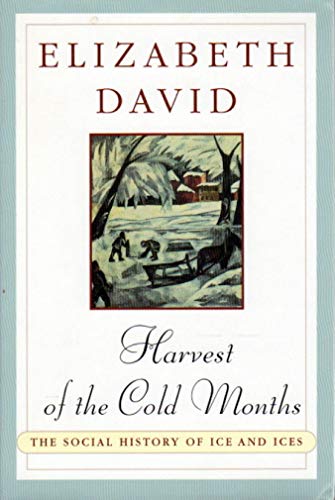 Harvest of the Cold Months: The Social History of Ice and Ices