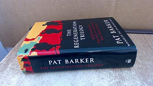 The Regeneration Trilogy : Regeneration; The Eye in the Door; The Ghost Road