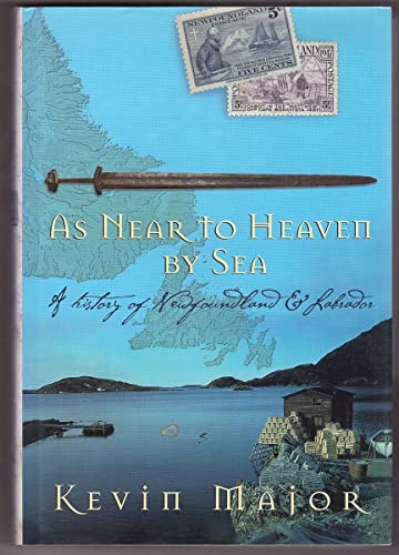 As Near to Heaven By Sea: A History of Newfoundland and Labrador
