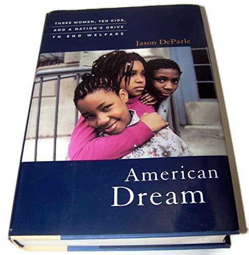 American Dream: Three Women, Ten Kids, and a Nation's Drive to End Welfare
