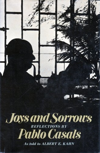 Joys and Sorrows: Reflections by Pablo Casals