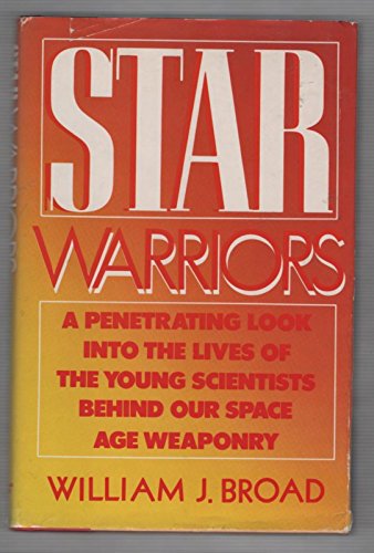 Star Warriors: A Penetrating Look into the Lives of the Young Scientists Behind Our Space Age Weaponry