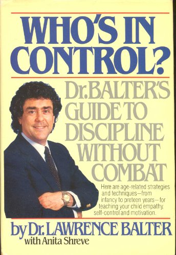 Who's in Control?: Dr. Balter's Guide to Discipline Without Combat
