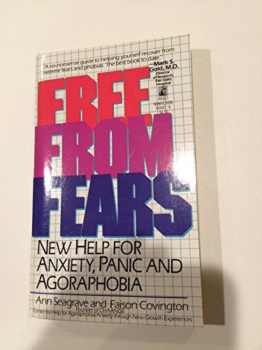 Free from Fears: New Help for Anxiety, Panic & Agorophobia
