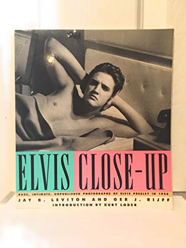 Elvis Close-Up: Rare, Intimate Photographs of Elvis Presley in 1956