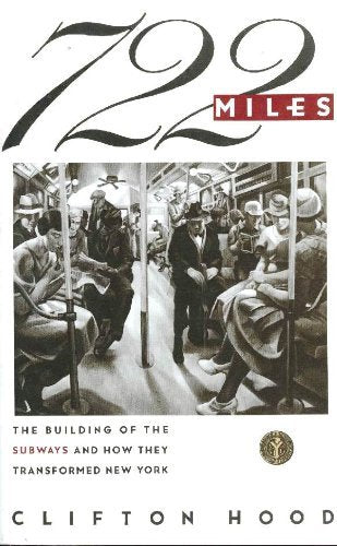722 Miles: The Building of the Subways and How They Transformed New York