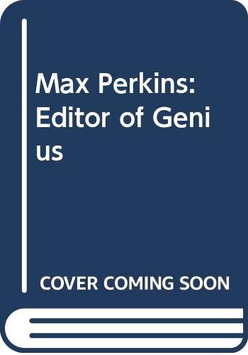 Max Perkins: Editor of Genius