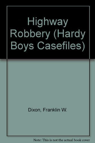 Highway Robbery (Hardy Boys Casefile No. 41)