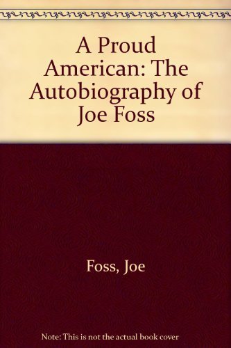 A Proud American: The Autobiography of Joe Foss