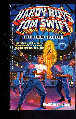 The Alien Factor (Hardy Boys and Tom Swift Ultra Thriller #2)