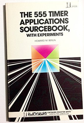 555 timer applications sourcebook, with experiments (Blacksburg continuing education series ; 21538)