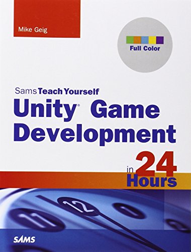 Unity Game Development in 24 Hours (Sams Teach Yourself -- Hours)
