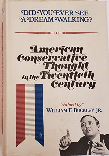 Did You Ever See a Dream Walking? American Conservative Thought in the Twentieth Century