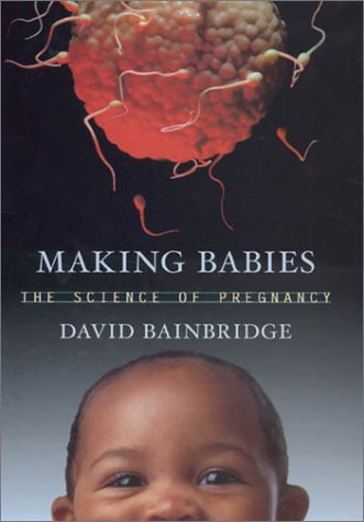 Making Babies : The Science of Pregnancy