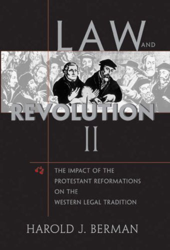 Law and Revolution II: The Impact of the Protestant Reformations on the Western Legal Tradition