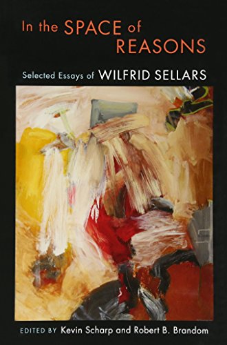 In the Space of Reasons: Selected Essays of Wilfrid Sellars