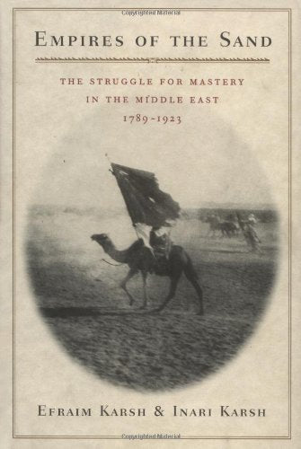 Empires of the Sand: The Struggle for Mastery in the Middle East, 1789–1923