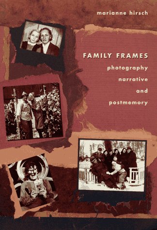 Family Frames: Photography, Narrative, and Postmemory