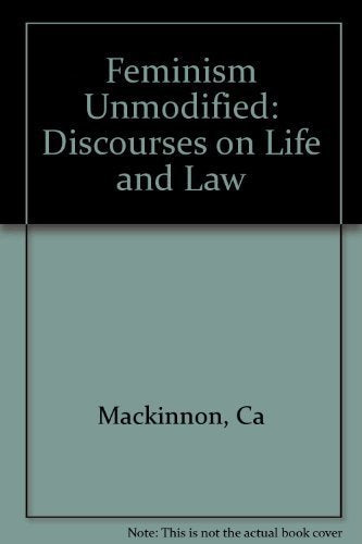 Feminism Unmodified: Discourses on Life and Law