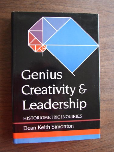 Genius, Creativity, and Leadership: Historiometric Inquiries