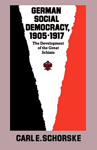 German Social Democracy, 1905–1917: The Development of the Great Schism (Harvard Historical Studies)