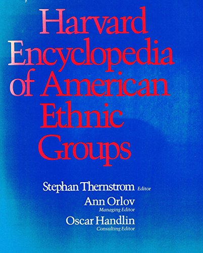 Harvard Encyclopedia of American Ethnic Groups